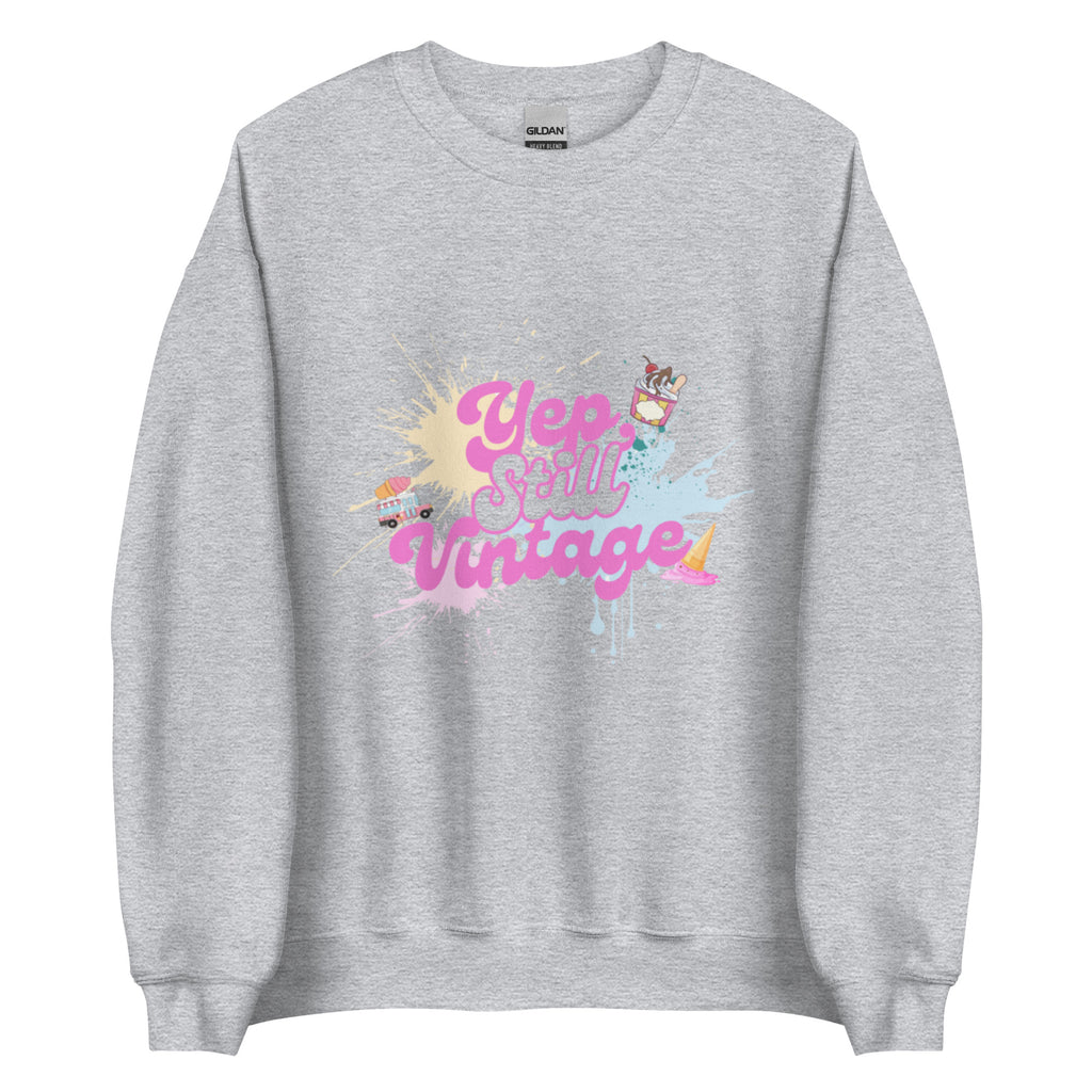 Yep Still Vintage Unisex Sweatshirt in Various Colours